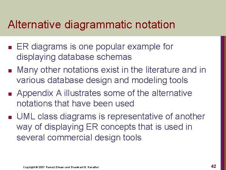 Alternative diagrammatic notation n n ER diagrams is one popular example for displaying database