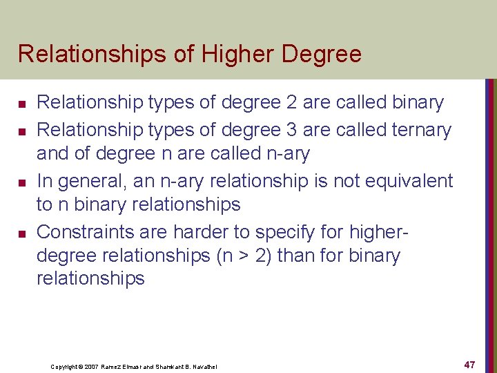 Relationships of Higher Degree n n Relationship types of degree 2 are called binary