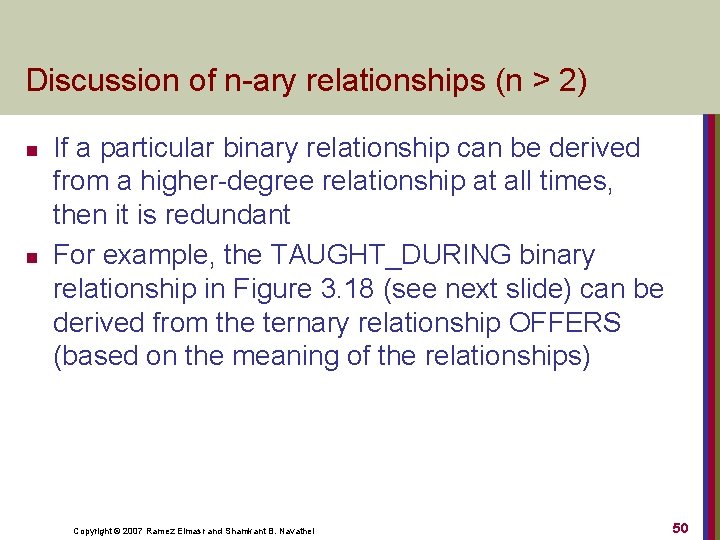 Discussion of n-ary relationships (n > 2) n n If a particular binary relationship