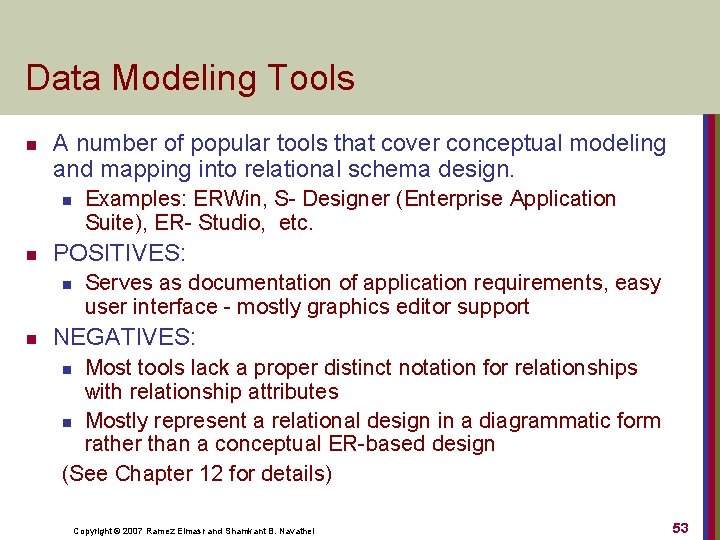 Data Modeling Tools n A number of popular tools that cover conceptual modeling and