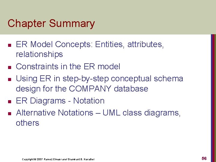 Chapter Summary n n n ER Model Concepts: Entities, attributes, relationships Constraints in the