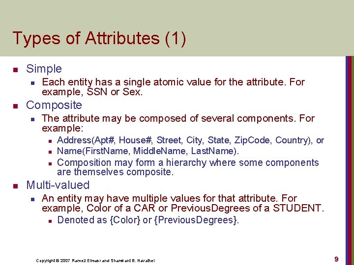 Types of Attributes (1) n Simple n n Each entity has a single atomic