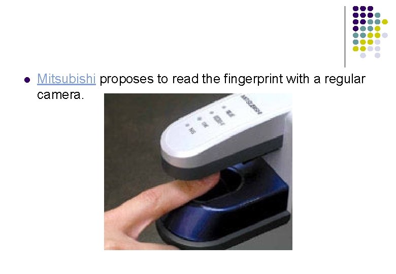 l Mitsubishi proposes to read the fingerprint with a regular camera. 