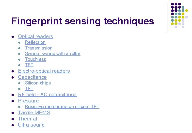 Fingerprint sensing techniques l Optical readers l l l l Electro-optical readers Capacitance l