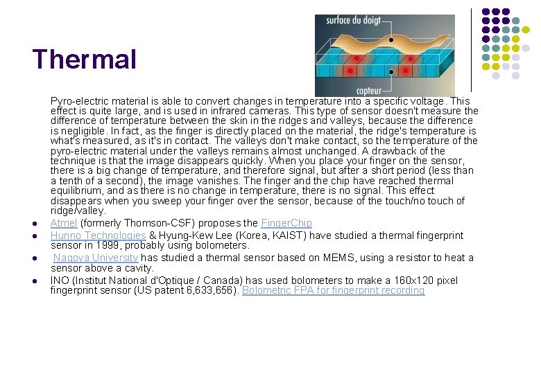 Thermal l l Pyro-electric material is able to convert changes in temperature into a