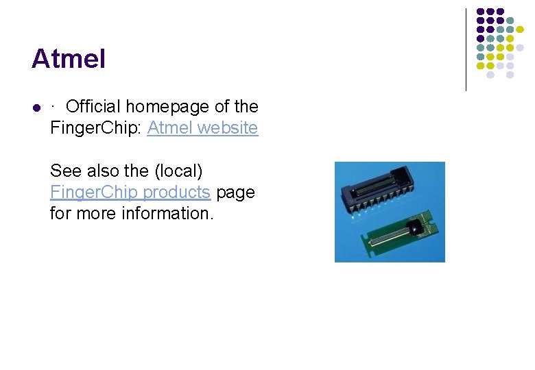 Atmel l · Official homepage of the Finger. Chip: Atmel website See also the