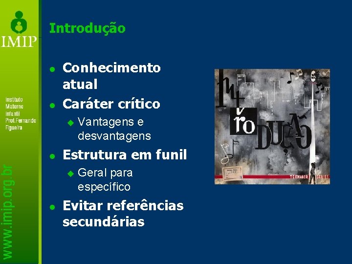 Introdução l l Conhecimento atual Caráter crítico u l Estrutura em funil u l