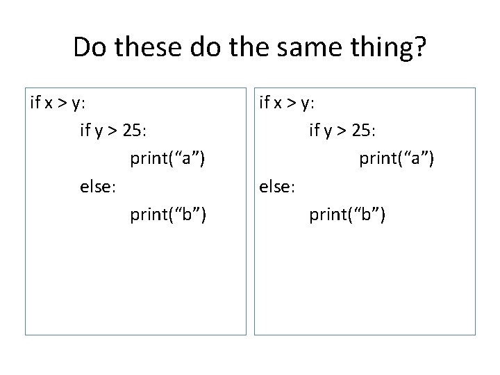 Do these do the same thing? if x > y: if y > 25: