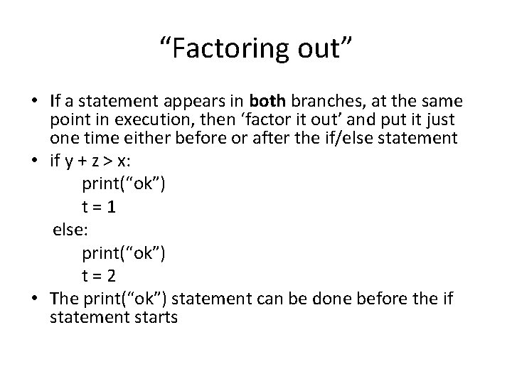 “Factoring out” • If a statement appears in both branches, at the same point