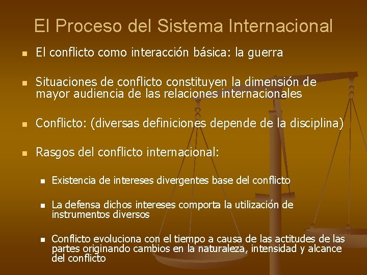 El Proceso del Sistema Internacional n El conflicto como interacción básica: la guerra n