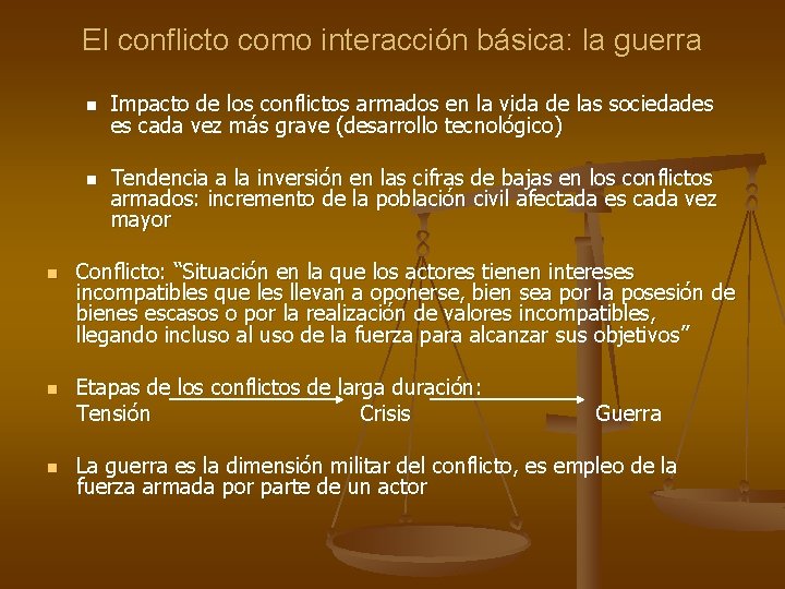 El conflicto como interacción básica: la guerra n n n Impacto de los conflictos