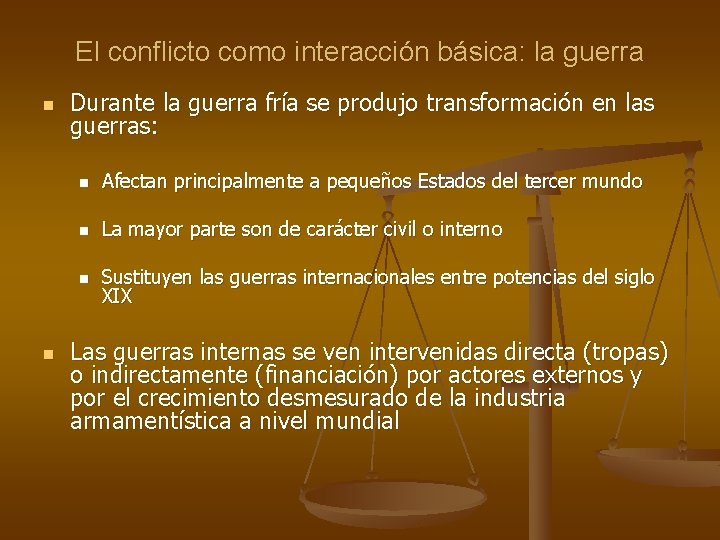 El conflicto como interacción básica: la guerra n n Durante la guerra fría se