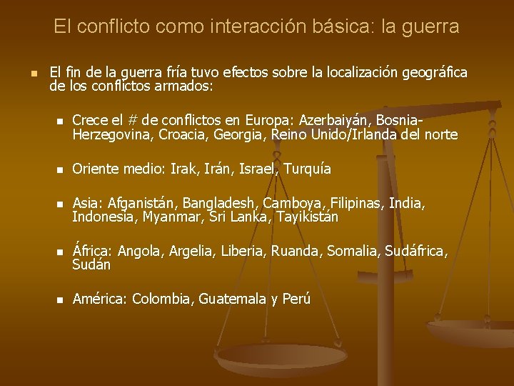 El conflicto como interacción básica: la guerra n El fin de la guerra fría