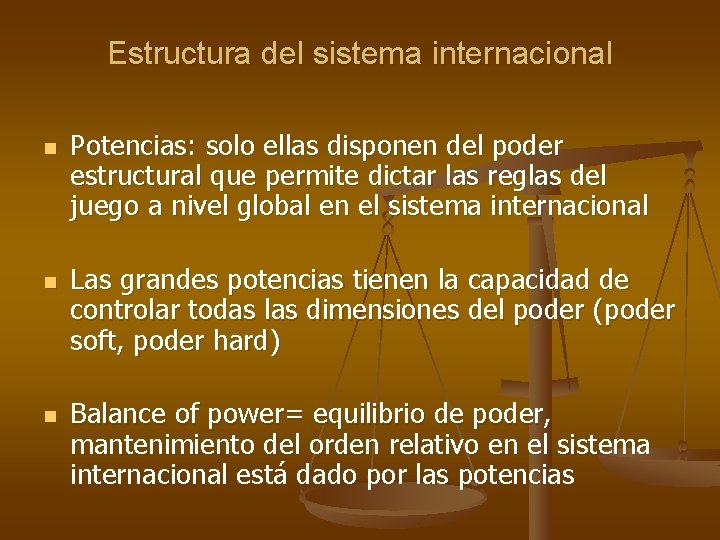 Estructura del sistema internacional n n n Potencias: solo ellas disponen del poder estructural