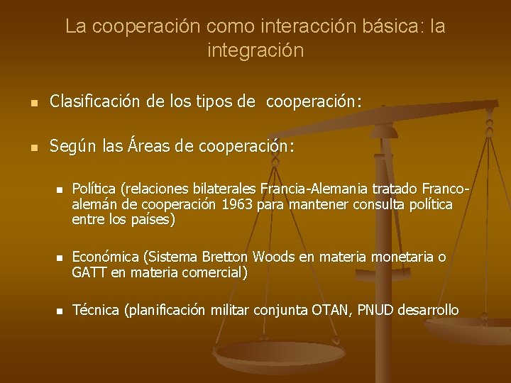 La cooperación como interacción básica: la integración n Clasificación de los tipos de cooperación: