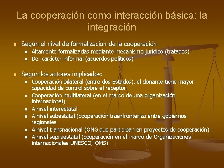 La cooperación como interacción básica: la integración n Según el nivel de formalización de