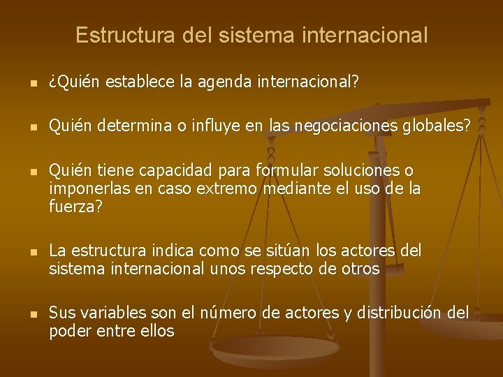 Estructura del sistema internacional n ¿Quién establece la agenda internacional? n Quién determina o