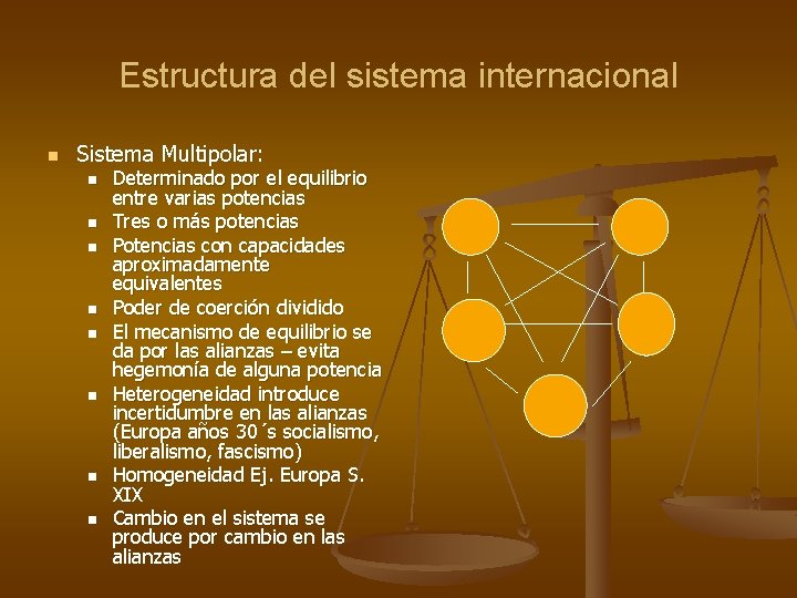 Estructura del sistema internacional n Sistema Multipolar: n n n n Determinado por el