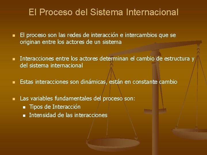 El Proceso del Sistema Internacional n n El proceso son las redes de interacción