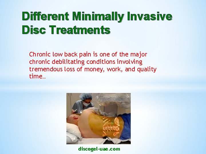 Different Minimally Invasive Disc Treatments Chronic low back pain is one of the major