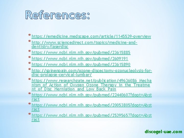 References: * https: //emedicine. medscape. com/article/1145539 -overview * http: //www. sciencedirect. com/topics/medicine-and- dentistry/laserdisc *