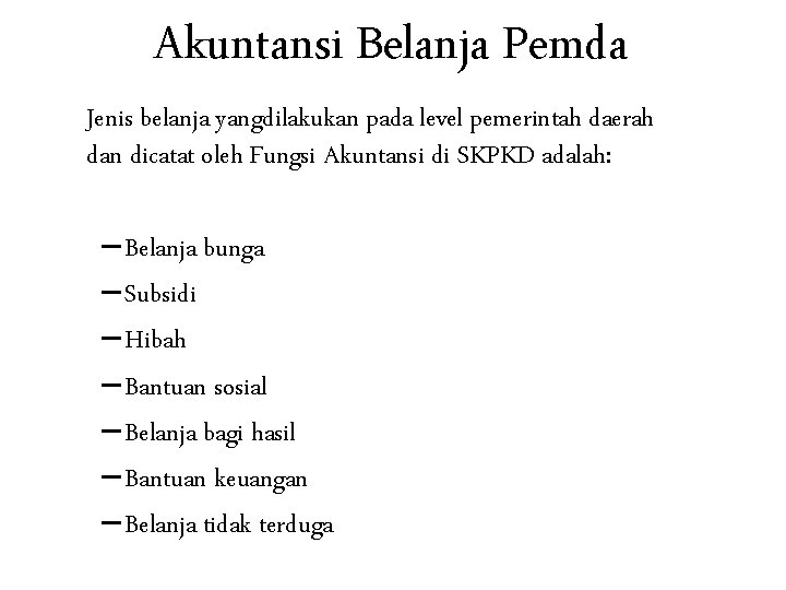 Akuntansi Belanja Pemda Jenis belanja yangdilakukan pada level pemerintah daerah dan dicatat oleh Fungsi