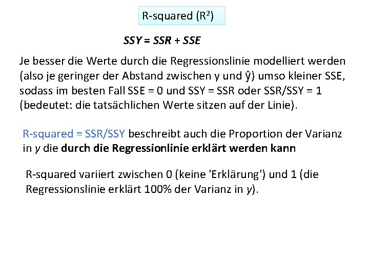 R-squared (R 2) SSY = SSR + SSE Je besser die Werte durch die