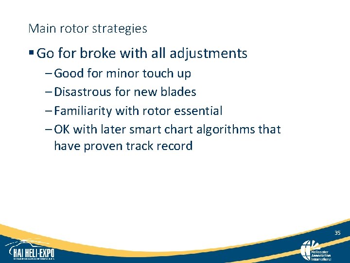 Main rotor strategies § Go for broke with all adjustments – Good for minor