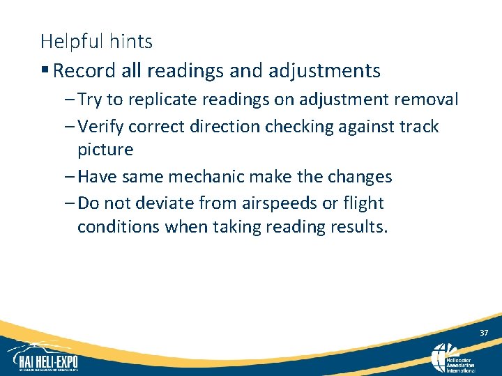 Helpful hints § Record all readings and adjustments – Try to replicate readings on