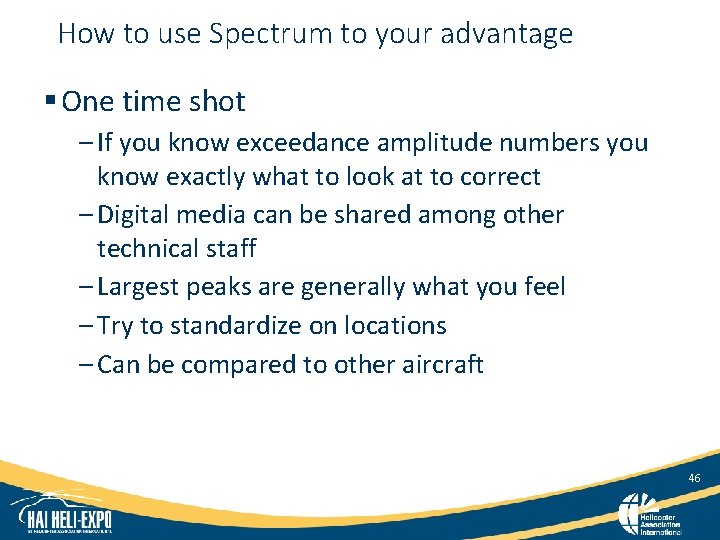 How to use Spectrum to your advantage § One time shot – If you