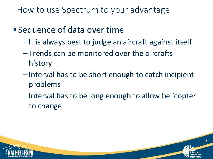 How to use Spectrum to your advantage § Sequence of data over time –