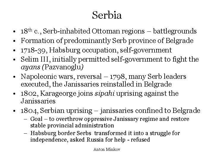 Serbia • • 18 th c. , Serb-inhabited Ottoman regions – battlegrounds Formation of