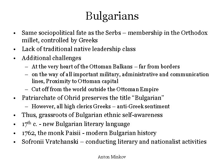 Bulgarians • Same sociopolitical fate as the Serbs – membership in the Orthodox millet,