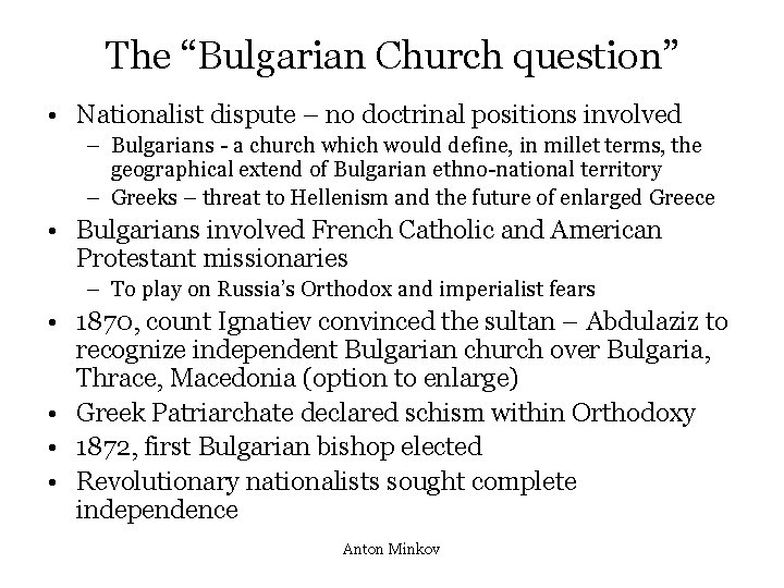 The “Bulgarian Church question” • Nationalist dispute – no doctrinal positions involved – Bulgarians