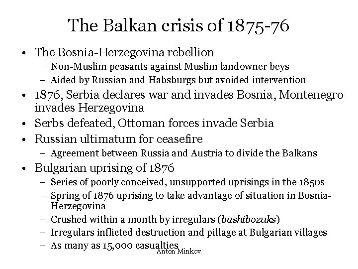 The Balkan crisis of 1875 -76 • The Bosnia-Herzegovina rebellion – Non-Muslim peasants against