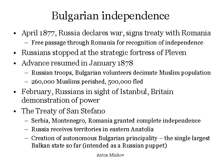 Bulgarian independence • April 1877, Russia declares war, signs treaty with Romania – Free