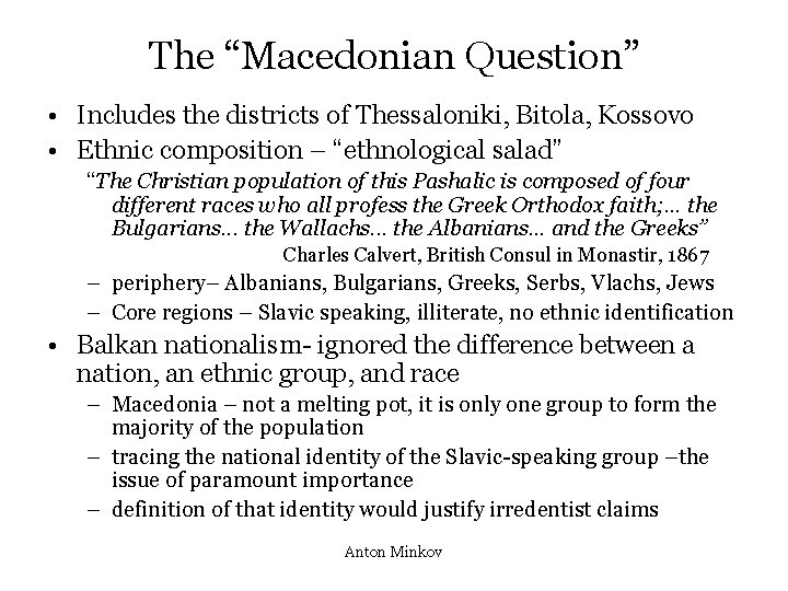 The “Macedonian Question” • Includes the districts of Thessaloniki, Bitola, Kossovo • Ethnic composition