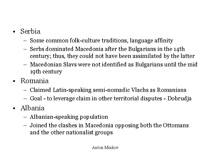  • Serbia – Some common folk-culture traditions, language affinity – Serbs dominated Macedonia