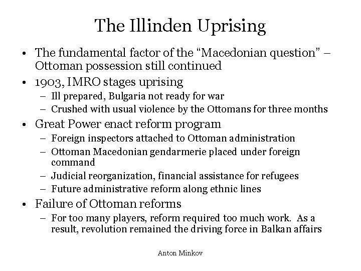 The Illinden Uprising • The fundamental factor of the “Macedonian question” – Ottoman possession