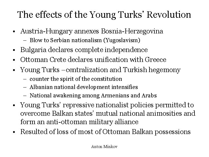 The effects of the Young Turks’ Revolution • Austria-Hungary annexes Bosnia-Herzegovina – Blow to