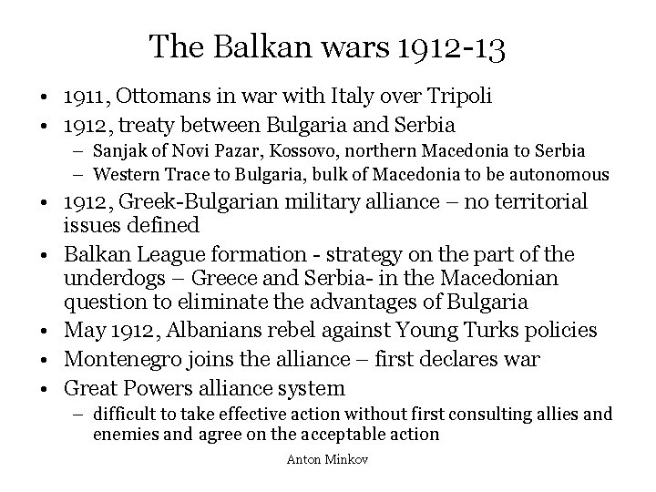 The Balkan wars 1912 -13 • 1911, Ottomans in war with Italy over Tripoli