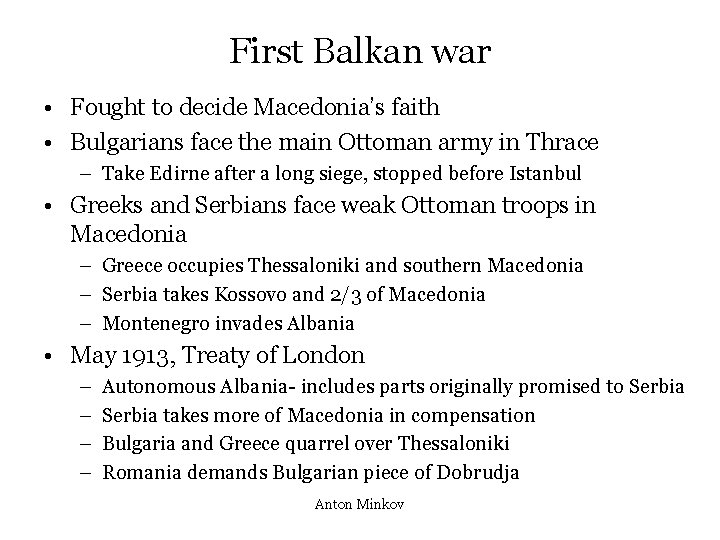 First Balkan war • Fought to decide Macedonia’s faith • Bulgarians face the main