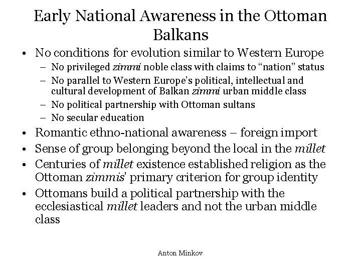 Early National Awareness in the Ottoman Balkans • No conditions for evolution similar to