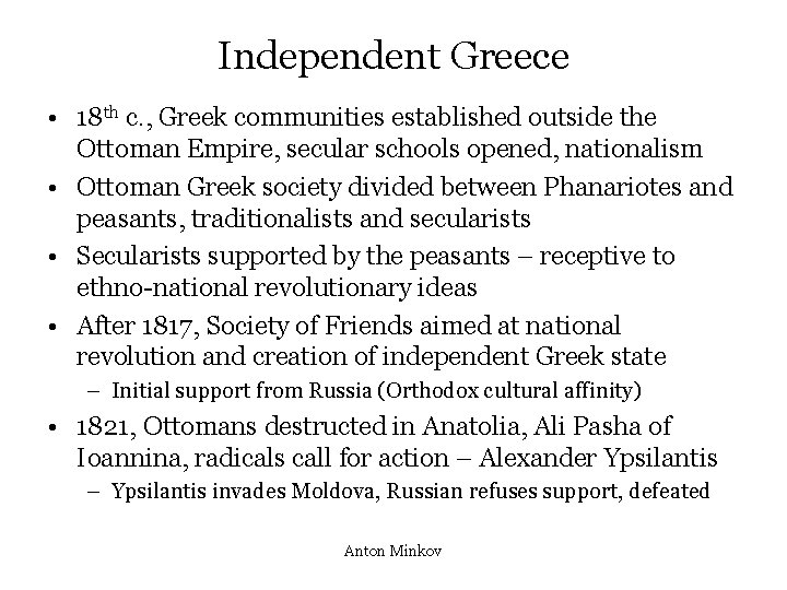 Independent Greece • 18 th c. , Greek communities established outside the Ottoman Empire,