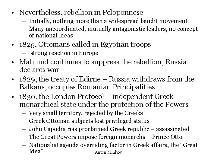  • Nevertheless, rebellion in Peloponnese – Initially, nothing more than a widespread bandit