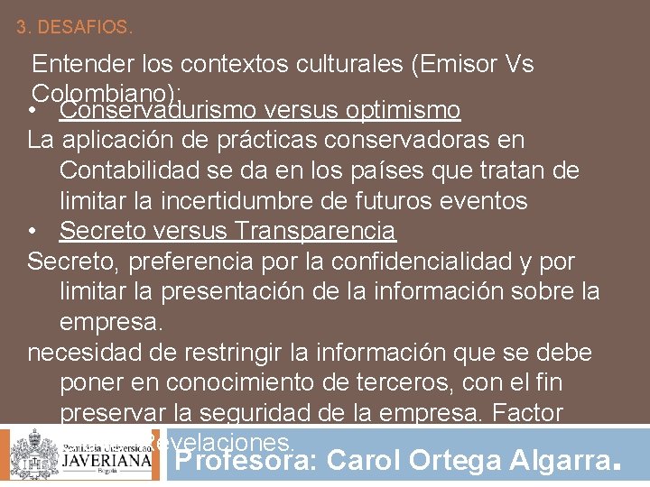 3. DESAFIOS. Entender los contextos culturales (Emisor Vs Colombiano): • Conservadurismo versus optimismo La