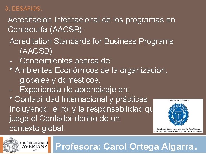 3. DESAFIOS. Acreditación Internacional de los programas en Contaduría (AACSB): Acreditation Standards for Business