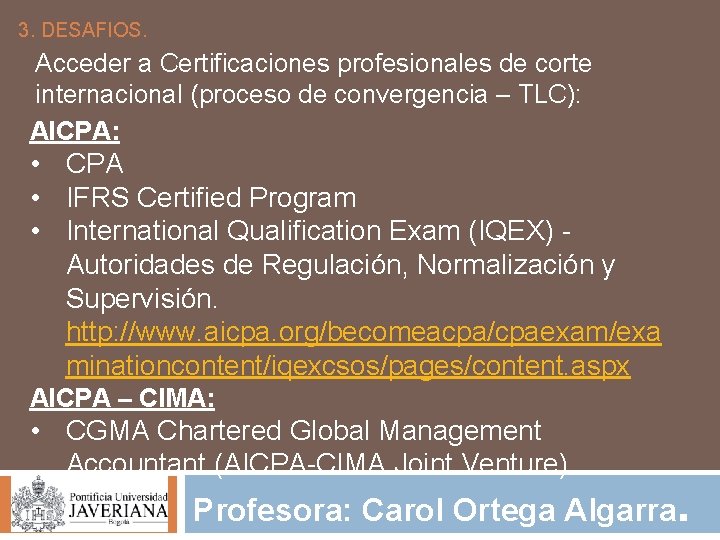 3. DESAFIOS. Acceder a Certificaciones profesionales de corte internacional (proceso de convergencia – TLC):