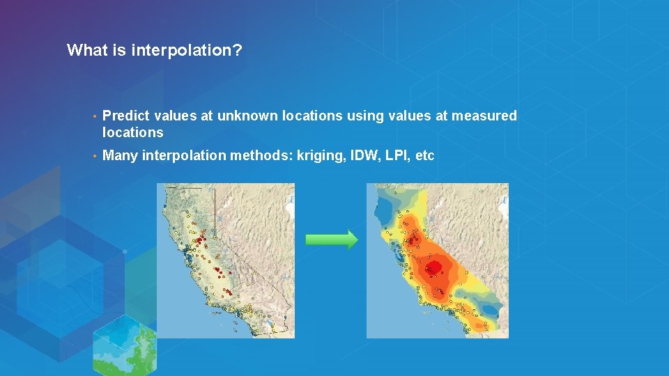 What is interpolation? Esri UC 2014 | Demo Theater | • Predict values at