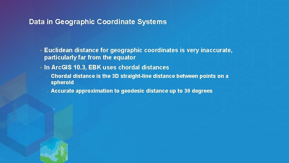 Data in Geographic Coordinate Systems Esri UC 2014 | Demo Theater | • Euclidean